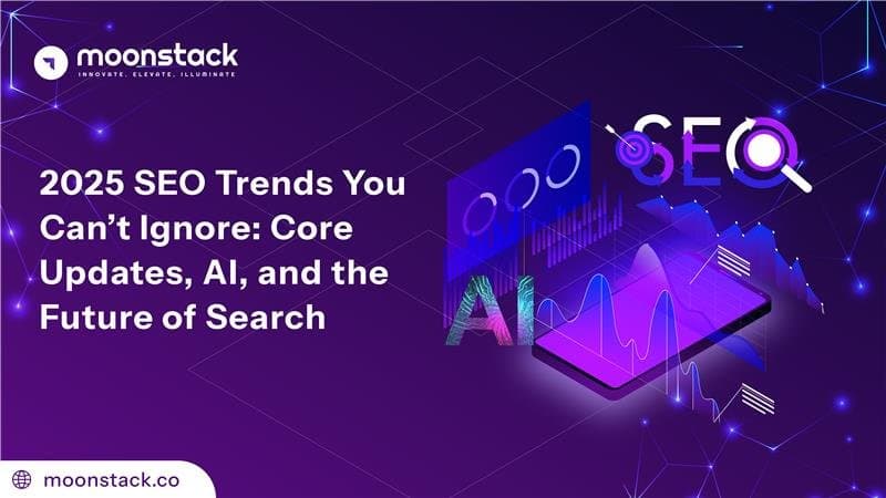2025 SEO Trends You Can’t Ignore: Core Updates, AI, and the Future of Search