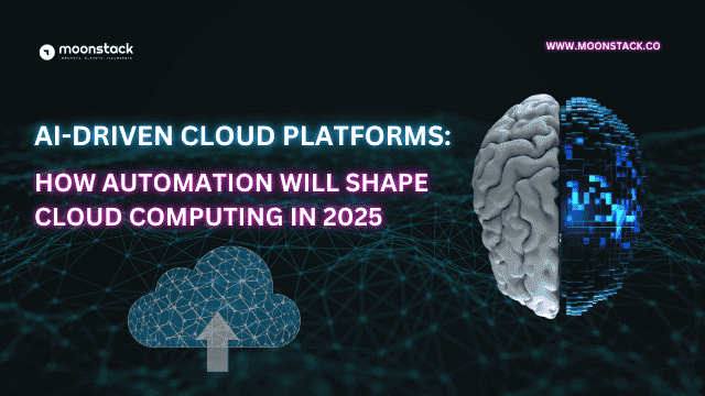 AI-Driven Cloud Platforms: How Automation Will Shape Cloud Computing in 2025