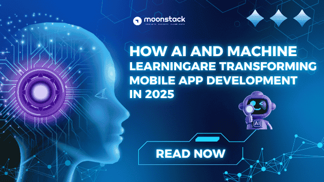 How AI and Machine Learning Are Transforming Mobile App Development in 2025